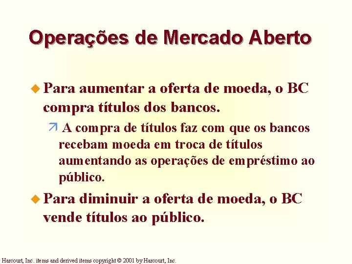 Operações de Mercado Aberto u Para aumentar a oferta de moeda, o BC compra Operações de Mercado Aberto u Para aumentar a oferta de moeda, o BC compra
