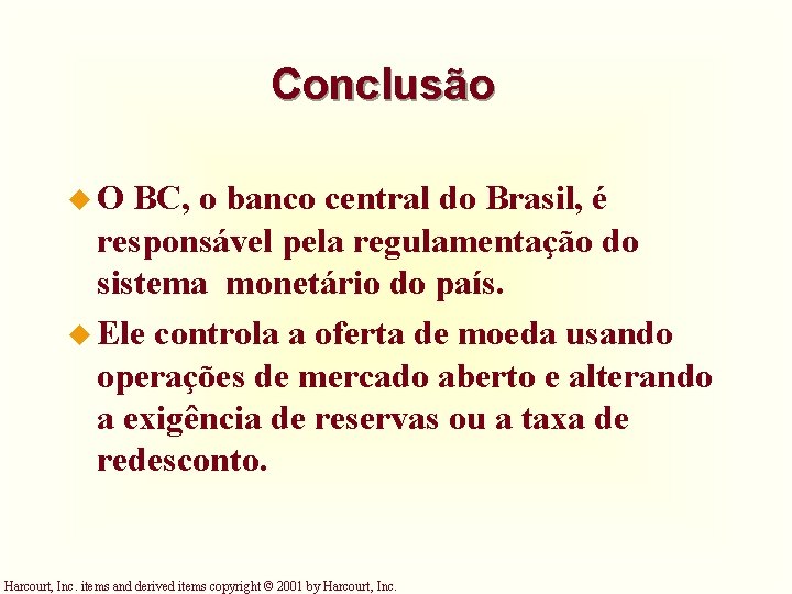Conclusão u. O BC, o banco central do Brasil, é responsável pela regulamentação do Conclusão u. O BC, o banco central do Brasil, é responsável pela regulamentação do