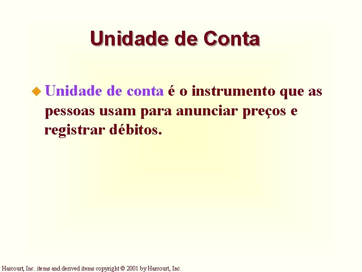 Unidade de Conta u Unidade de conta é o instrumento que as pessoas usam Unidade de Conta u Unidade de conta é o instrumento que as pessoas usam