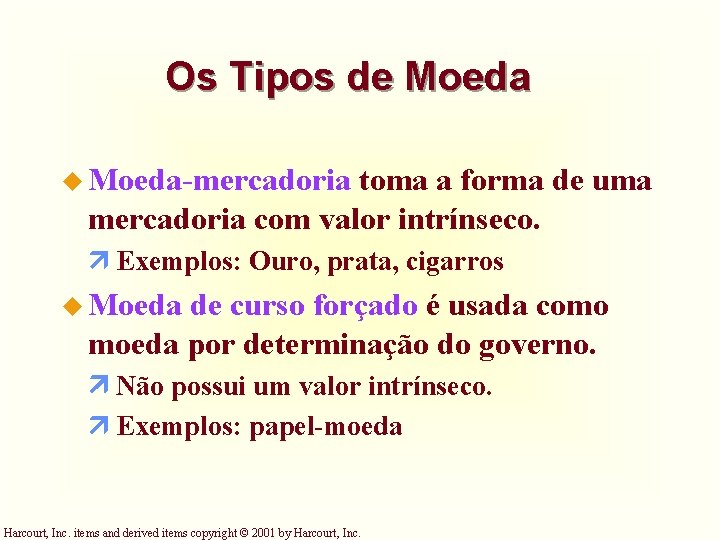 Os Tipos de Moeda u Moeda-mercadoria toma a forma de uma mercadoria com valor Os Tipos de Moeda u Moeda-mercadoria toma a forma de uma mercadoria com valor