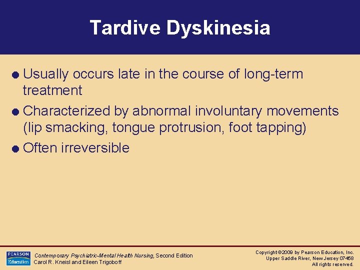 Tardive Dyskinesia = Usually occurs late in the course of long-term treatment = Characterized