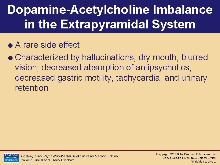 Dopamine-Acetylcholine Imbalance in the Extrapyramidal System = A rare side effect = Characterized by