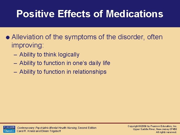 Positive Effects of Medications = Alleviation of the symptoms of the disorder, often improving: