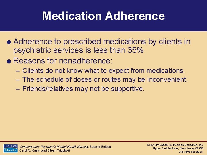 Medication Adherence = Adherence to prescribed medications by clients in psychiatric services is less