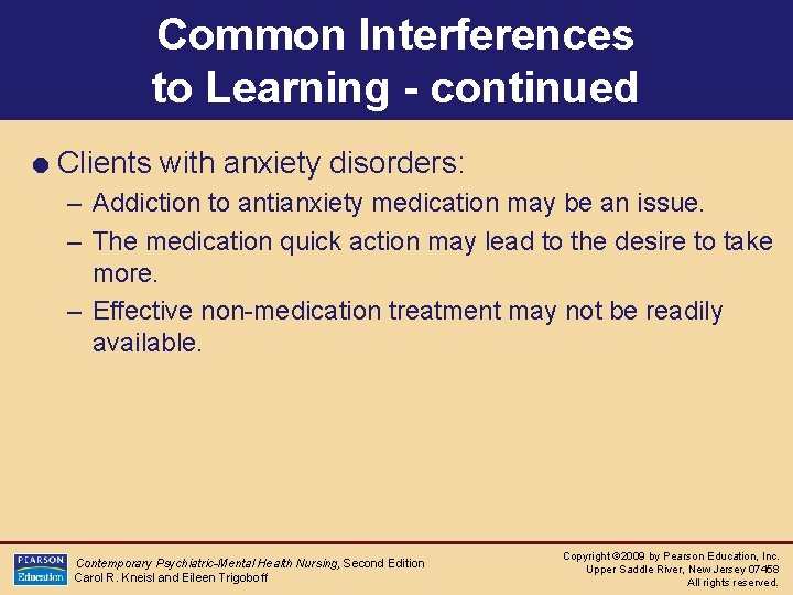 Common Interferences to Learning - continued = Clients with anxiety disorders: – Addiction to