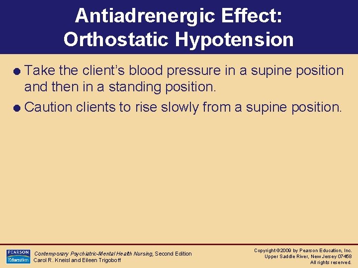 Antiadrenergic Effect: Orthostatic Hypotension = Take the client’s blood pressure in a supine position