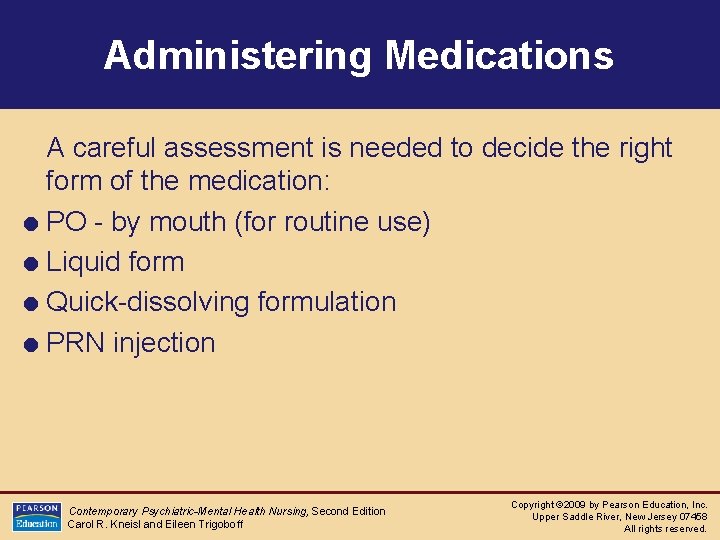 Administering Medications A careful assessment is needed to decide the right form of the