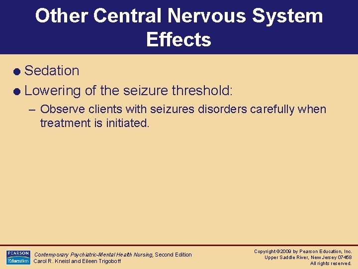 Other Central Nervous System Effects = Sedation = Lowering of the seizure threshold: –