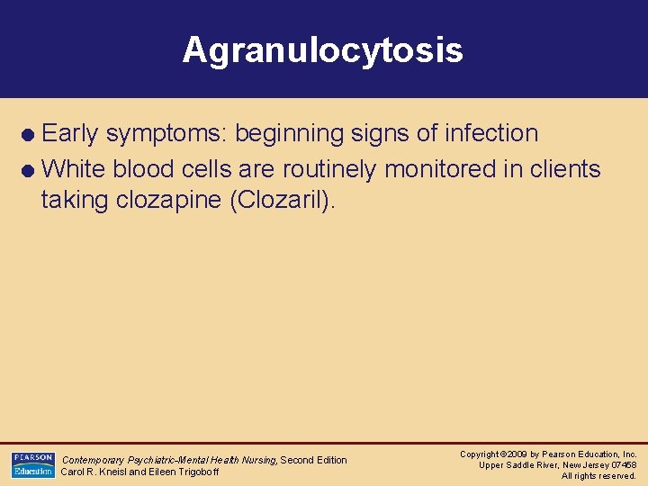 Agranulocytosis = Early symptoms: beginning signs of infection = White blood cells are routinely