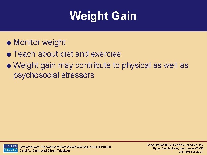 Weight Gain = Monitor weight = Teach about diet and exercise = Weight gain