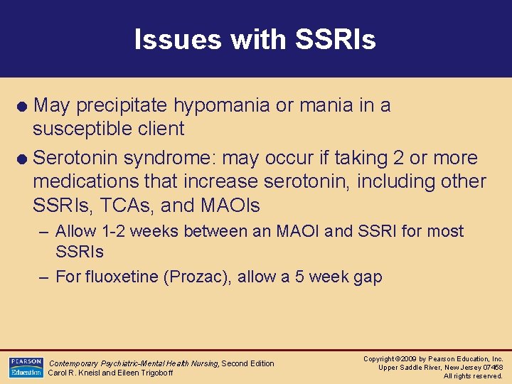 Issues with SSRIs = May precipitate hypomania or mania in a susceptible client =