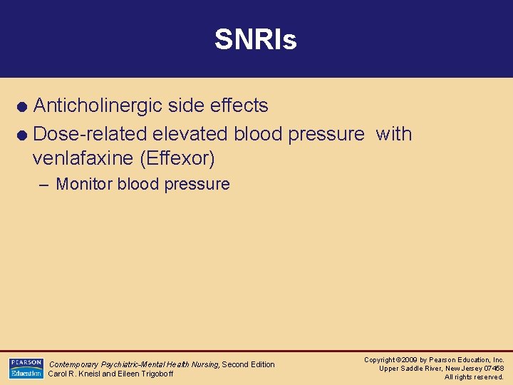 SNRIs = Anticholinergic side effects = Dose-related elevated blood pressure with venlafaxine (Effexor) –