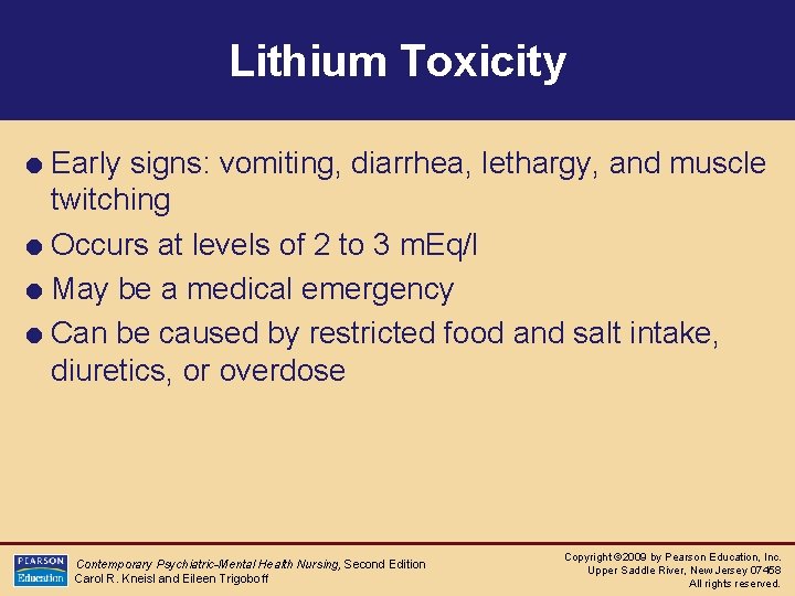 Lithium Toxicity = Early signs: vomiting, diarrhea, lethargy, and muscle twitching = Occurs at