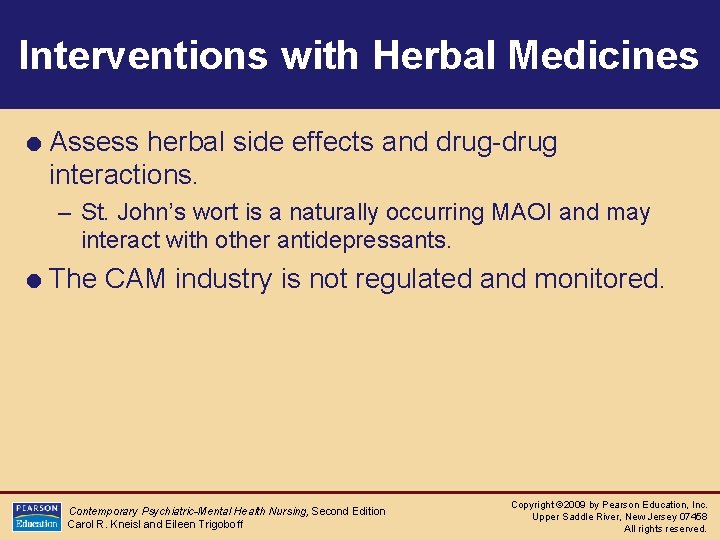 Interventions with Herbal Medicines = Assess herbal side effects and drug-drug interactions. – St.