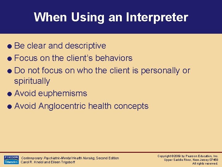 When Using an Interpreter = Be clear and descriptive = Focus on the client’s