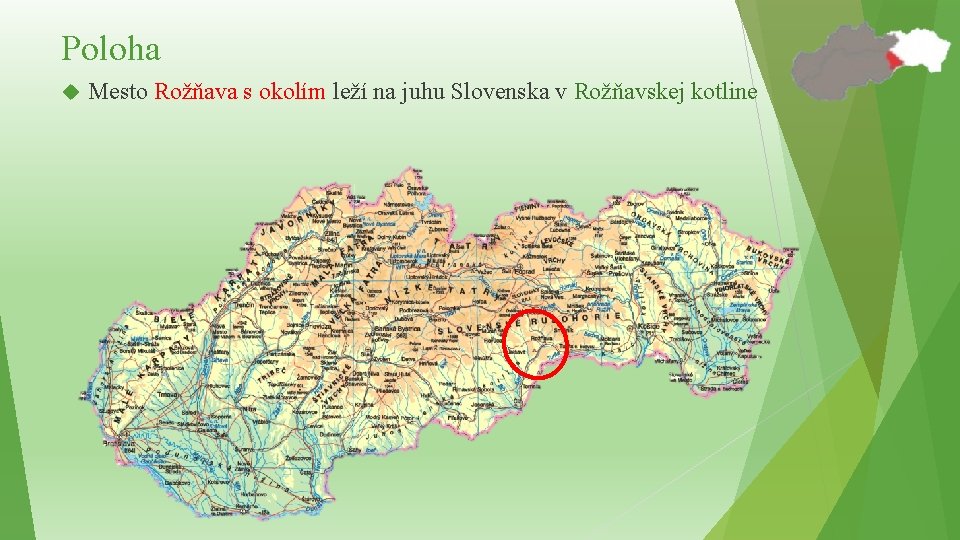 Poloha Mesto Rožňava s okolím leží na juhu Slovenska v Rožňavskej kotline 