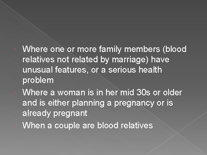Where one or more family members (blood relatives not related by marriage) have unusual