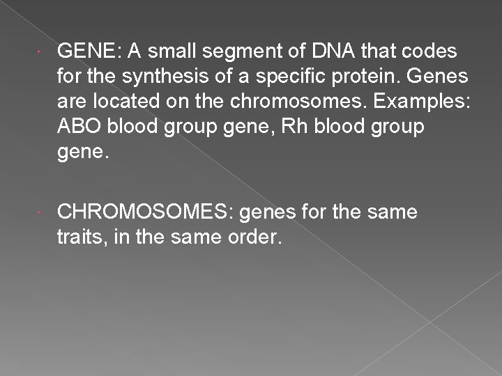  GENE: A small segment of DNA that codes for the synthesis of a