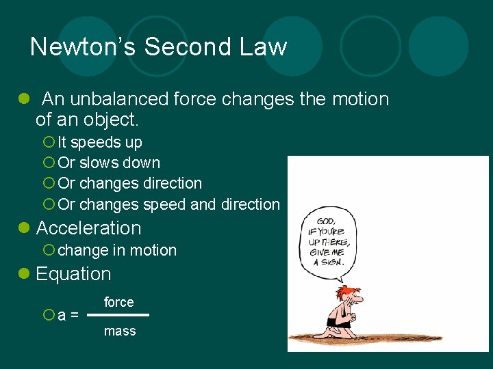 Newton’s Second Law l An unbalanced force changes the motion of an object. ¡