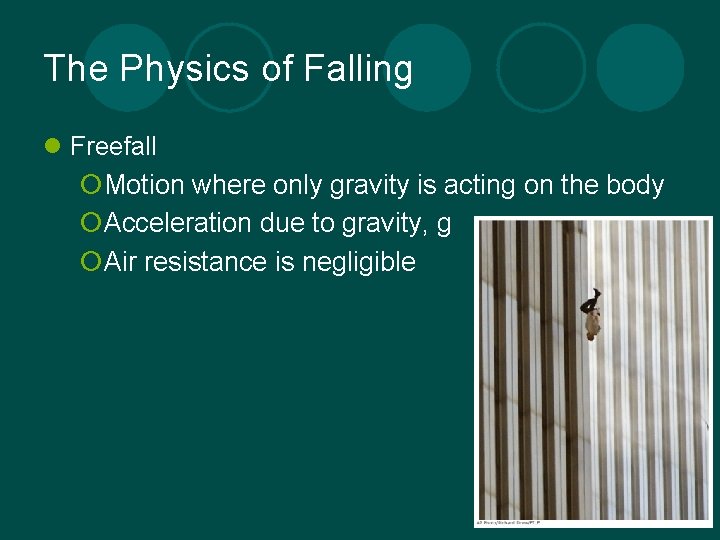 The Physics of Falling l Freefall ¡Motion where only gravity is acting on the