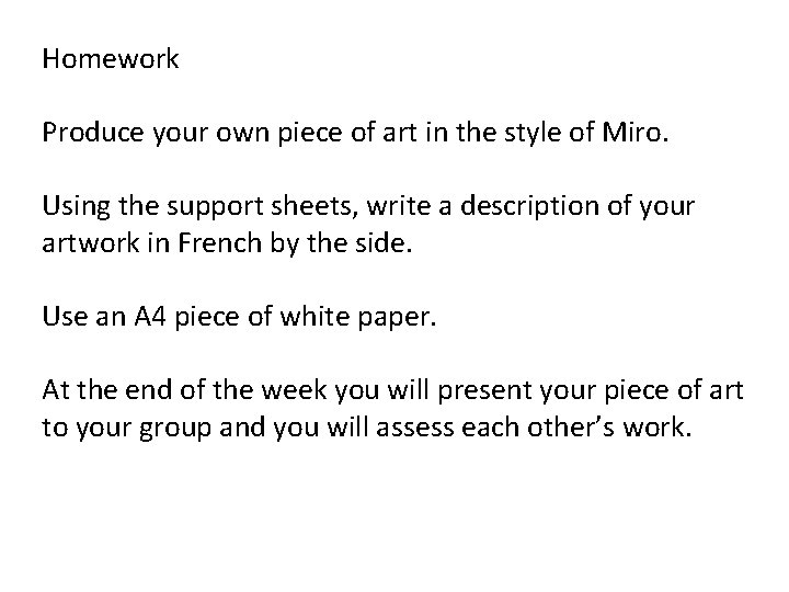 Homework Produce your own piece of art in the style of Miro. Using the