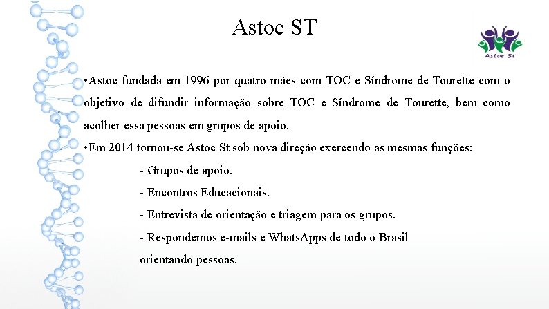 Astoc ST • Astoc fundada em 1996 por quatro mães com TOC e Síndrome