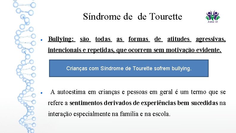 Síndrome de de Tourette Bullying: são todas as formas de atitudes agressivas, intencionais e