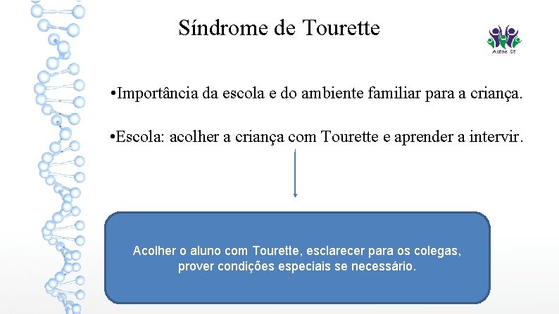 Síndrome de Tourette • Importância da escola e do ambiente familiar para a criança.