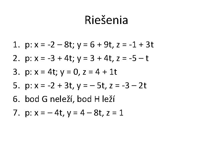 Riešenia 1. 2. 3. 5. 6. 7. p: x = -2 – 8 t;