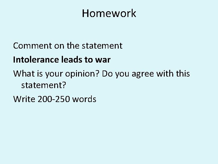 Homework Comment on the statement Intolerance leads to war What is your opinion? Do