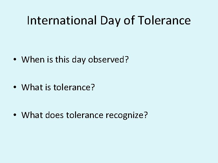 International Day of Tolerance • When is this day observed? • What is tolerance?