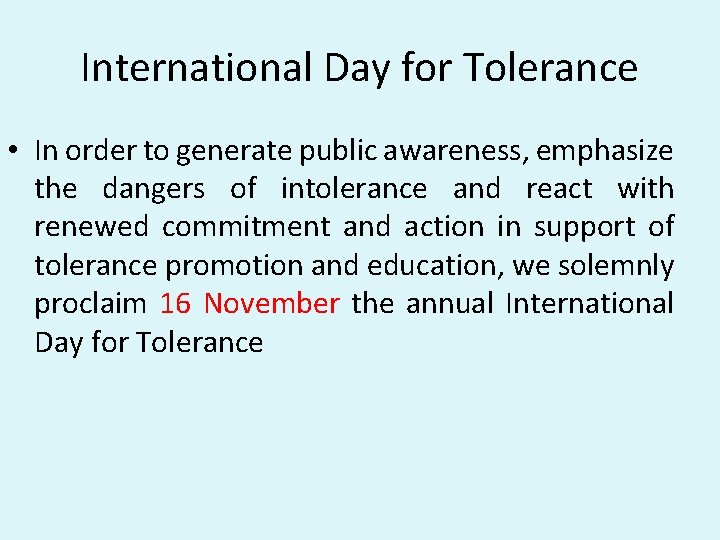 International Day for Tolerance • In order to generate public awareness, emphasize the dangers