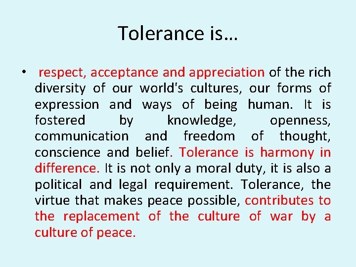 Tolerance is… • respect, acceptance and appreciation of the rich diversity of our world's