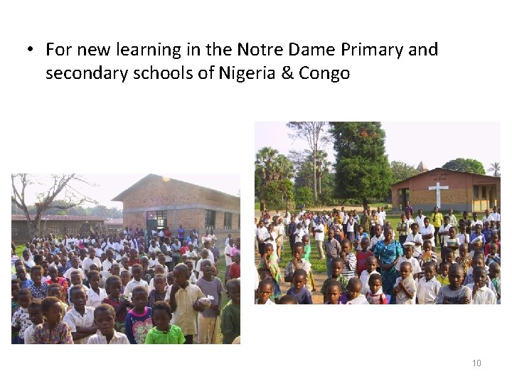  • For new learning in the Notre Dame Primary and secondary schools of