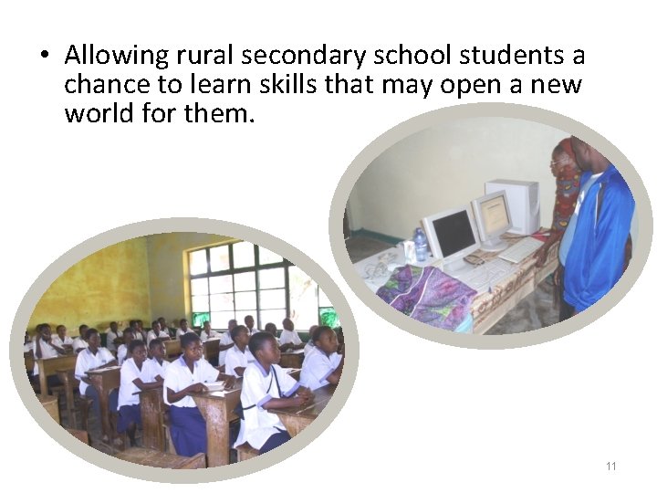  • Allowing rural secondary school students a chance to learn skills that may