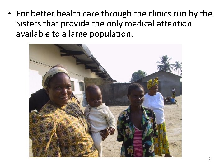  • For better health care through the clinics run by the Sisters that