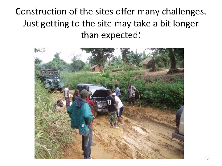 Construction of the sites offer many challenges. Just getting to the site may take