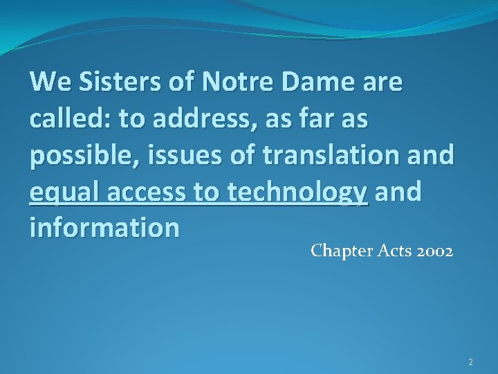 We Sisters of Notre Dame are called: to address, as far as possible, issues