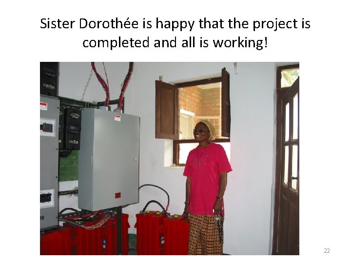 Sister Dorothée is happy that the project is completed and all is working! 22