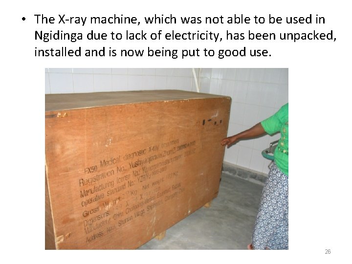  • The X-ray machine, which was not able to be used in Ngidinga