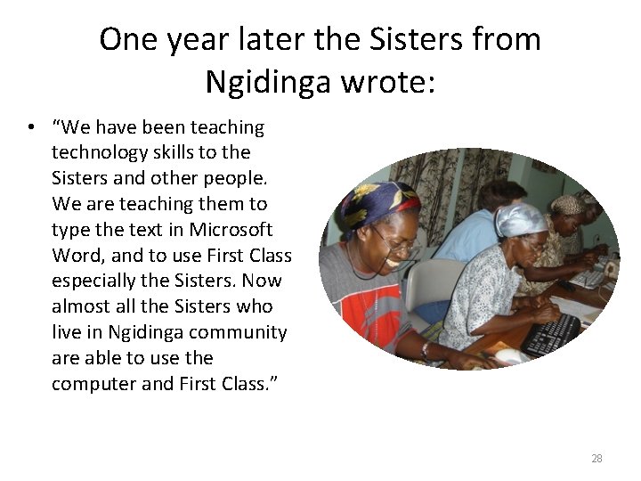 One year later the Sisters from Ngidinga wrote: • “We have been teaching technology