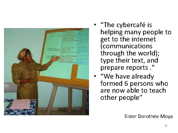  • “The cybercafé is helping many people to get to the internet (communications