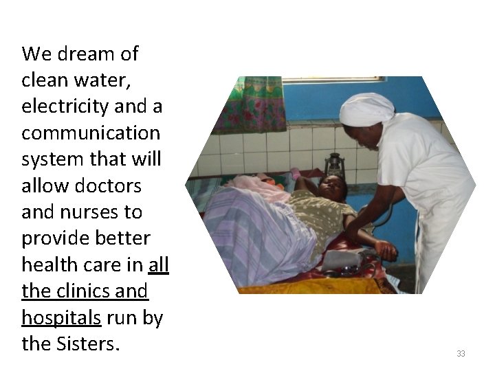 We dream of clean water, electricity and a communication system that will allow doctors