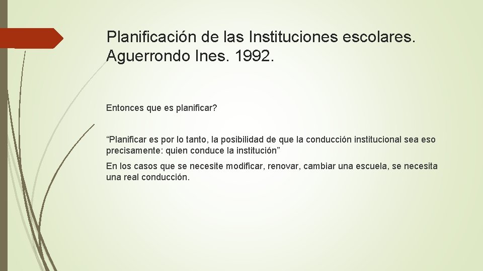 Planificación de las Instituciones escolares. Aguerrondo Ines. 1992. Entonces que es planificar? “Planificar es