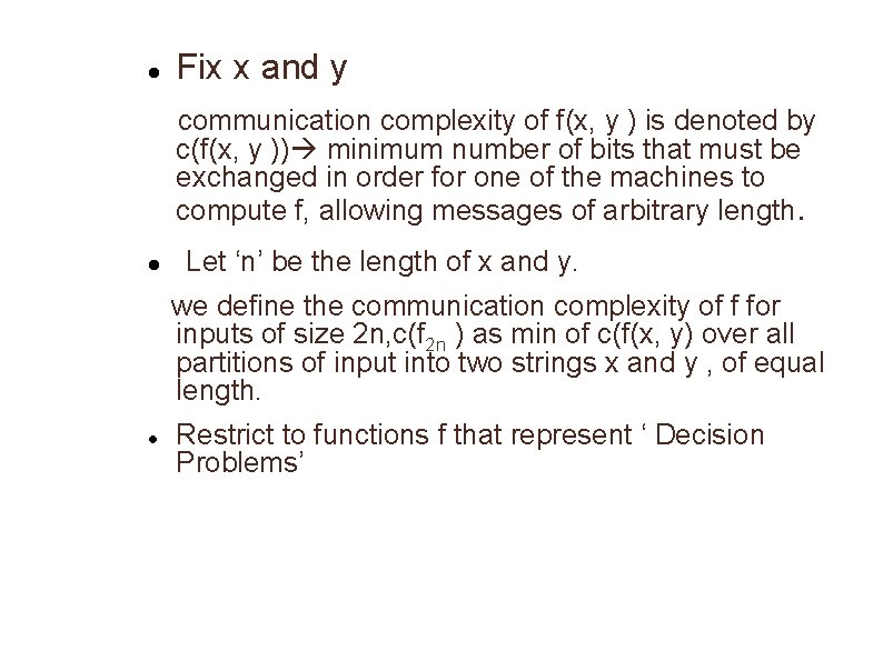  Fix x and y communication complexity of f(x, y ) is denoted by