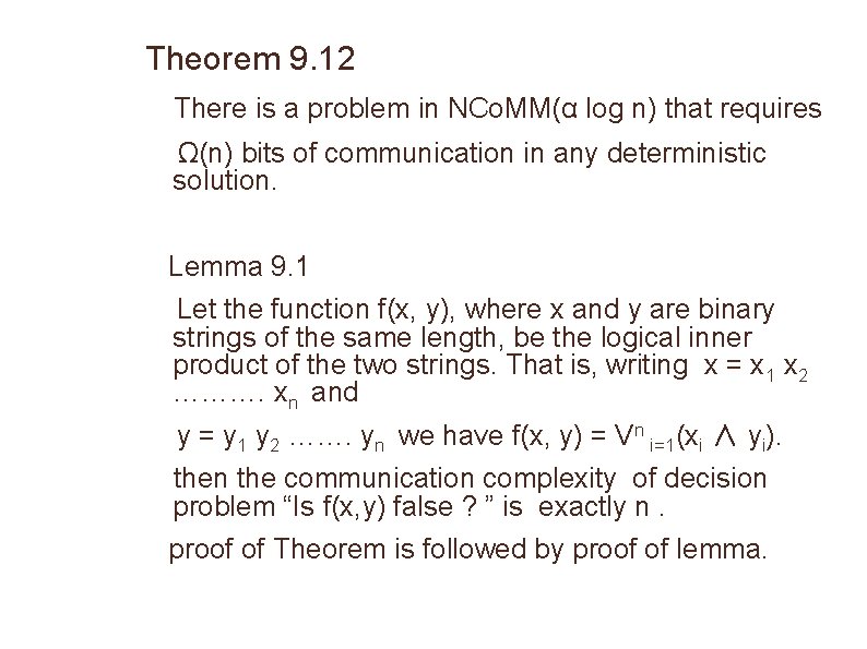 Theorem 9. 12 There is a problem in NCo. MM(α log n) that requires