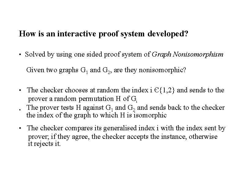How is an interactive proof system developed? • Solved by using one sided proof
