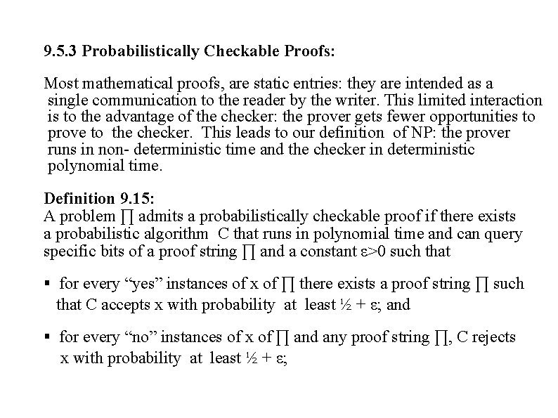 9. 5. 3 Probabilistically Checkable Proofs: Most mathematical proofs, are static entries: they are