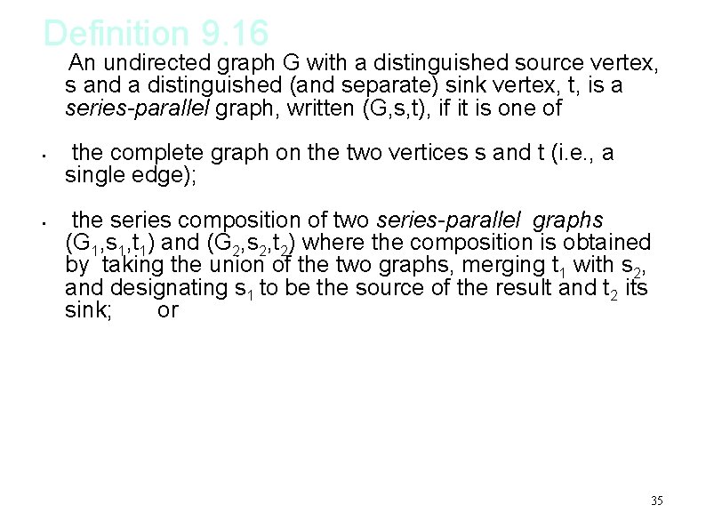 Definition 9. 16 An undirected graph G with a distinguished source vertex, s and