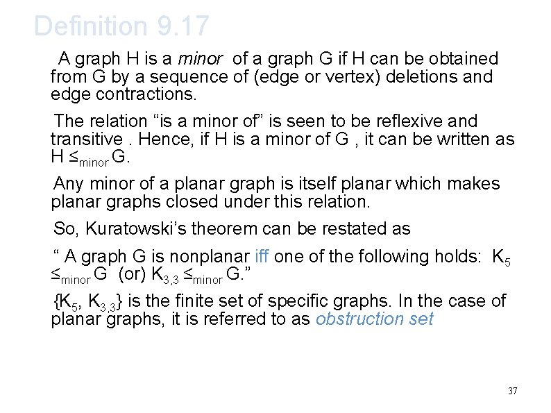 Definition 9. 17 A graph H is a minor of a graph G if